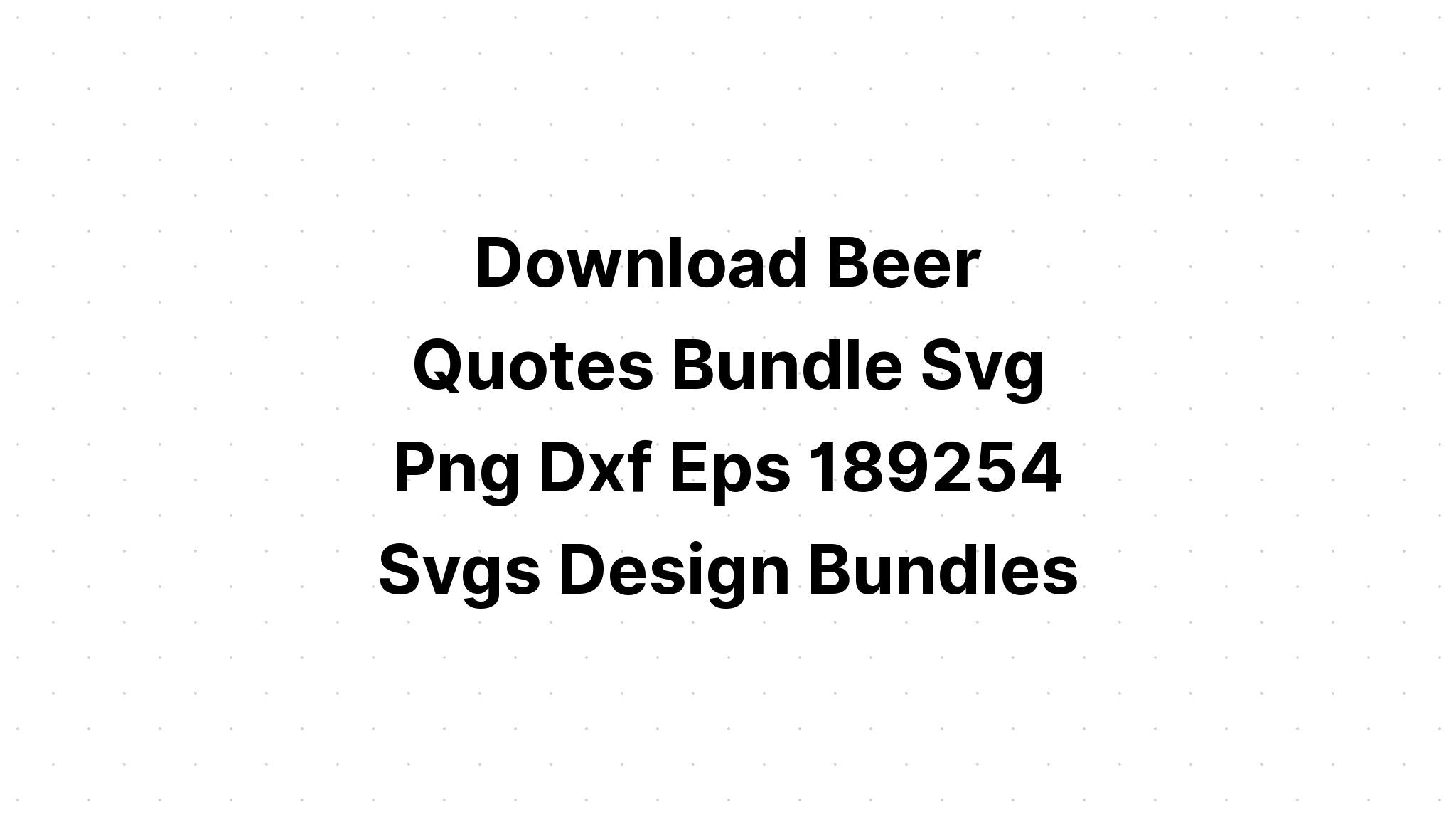 Download 25 Beer Quotes Design Bundle SVG File